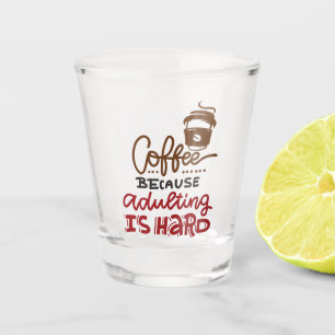 Copo De Shot Café Porque Adultar É Duro