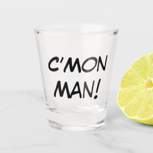 Copo De Shot C'Mon Man!