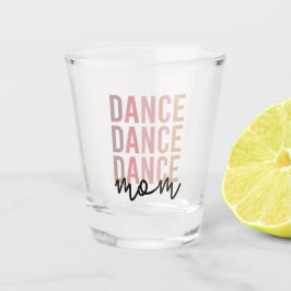 Copo De Shot Dance Mãe | Dance Mama | Dancer Mama Gift