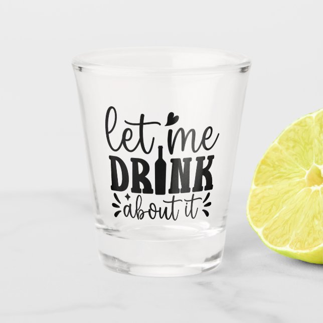 Copo De Shot Deixe-me Beber Sobre Isso (Frente)
