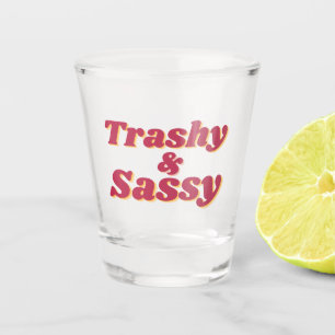 Copo De Shot Engraçado, Trashy e Sassy Cote