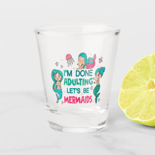Copo De Shot Estou farto de adultar Vamos como sereias