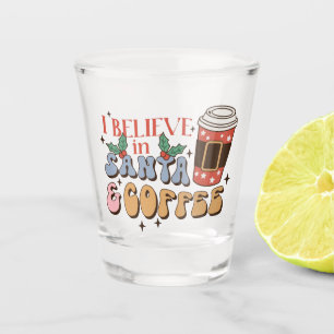 Copo De Shot Eu acredito em Papais noeis e café   Natal Latte