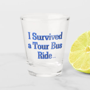 Copo De Shot Eu sobrevivi a um vidro de tiro no Tour Bus
