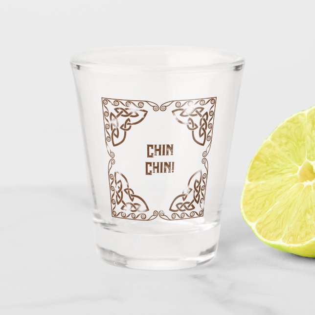 Copo De Shot Funny Drinks Chin Chin! Add The Text Celtic Border (Frente)