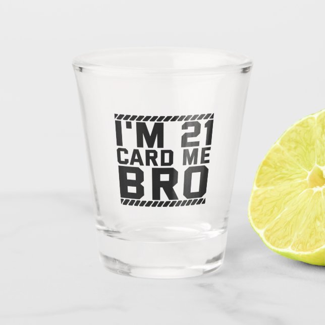 Copo De Shot I'm 21 Card Me Bro Funny 21st Birthday Legal Drink (Frente)