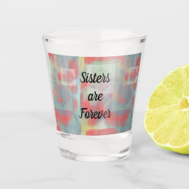 Copo De Shot Irmãs são para sempre Rosa artístico Pastel Floral