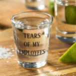 Copo De Shot Lágrimas de meus funcionários chefe do escritório<br><div class="desc">Este design foi criado através da arte digital. Pode ser personalizado na área fornecida ou personalizado escolhendo o clique para personalizar a opção adicional e alterando o nome, as iniciais ou as palavras. Você também pode alterar a cor e o estilo do texto ou excluir o texto de um design...</div>