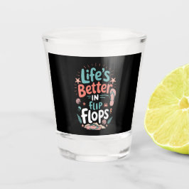 Copo De Shot Life is Better in Flip-Flops – Fun Tropical Beach