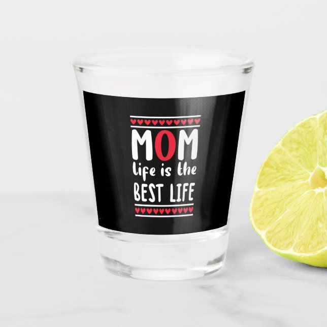Copo De Shot Mãe Presente Mãe A Vida É A Melhor Vida (Frente)