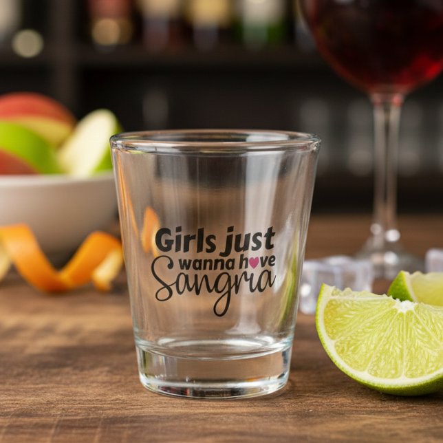 Copo De Shot Meninas só querem ter Sangria (Girls Just Wanna have Sangria Shot Glass)