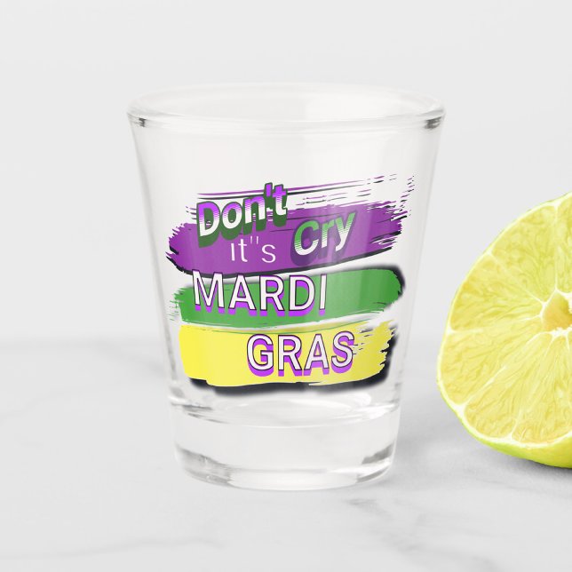 Copo De Shot "Não Chore A Sua Mardi Gras" (Criador carregado)