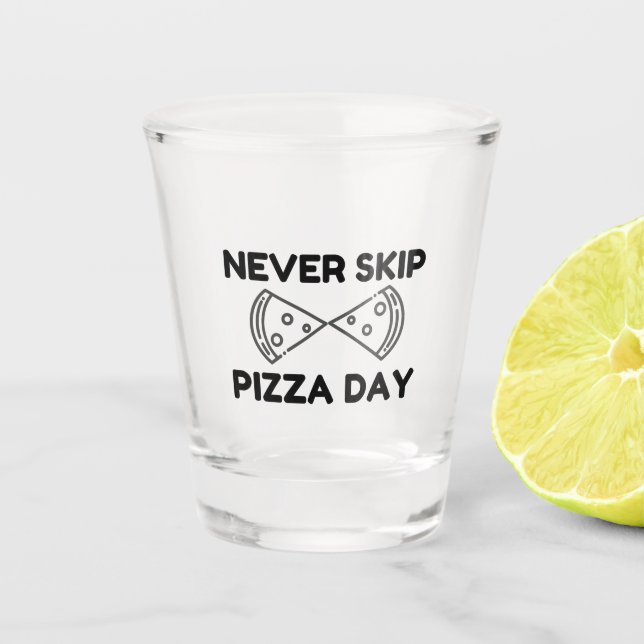 Copo De Shot Never Skip Pizza Day (Frente)