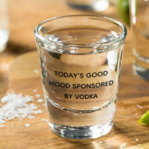 Copo De Shot O Bom Humor de Hoje Patrocinado pela Vodka