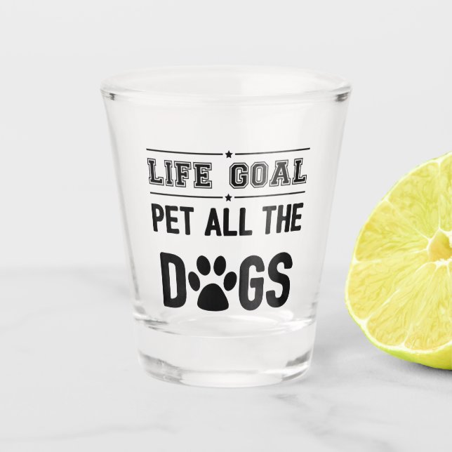 Copo De Shot Objetivo de vida: Coloque Todos Os Cães II (Frente)