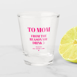 COPO DE SHOT PARA A MÃE PELA QUAL VOCÊ BEBE