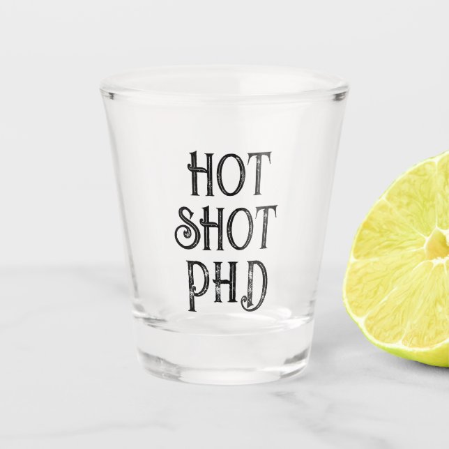 Copo De Shot PhD Hot Shot | Vidro De Presente Engraçado (Frente)