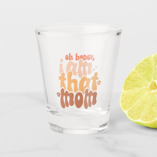Copo De Shot Querida, Sou Aquela Mãe