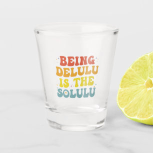 Copo De Shot Ser Delulu É O Retro Solulu Funny Groovy GenZ