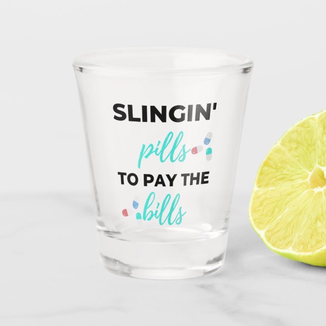 Copo De Shot Slingin' Pills To Pay The Bills 2 (Frente)
