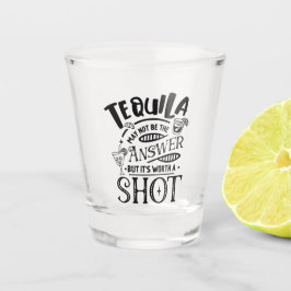 Copo De Shot Tequila Engraçada Pode não ser a resposta