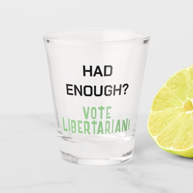 Copo De Shot Teve O Suficiente? Votem Libertarian, há uma manei (Frente)