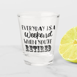 Copo De Shot Todos os dias é um fim de semana quando você está 