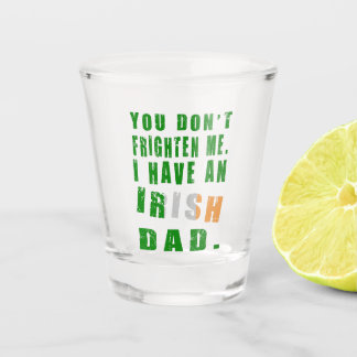 Copo De Shot Você Não Me Assusta Eu Tenho um Pai Irlandês