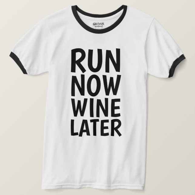 CORRA AGORA VINHO MAIS TARDE, T-shirts Engraçadas (Frente do Design)