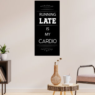 Correndo Tarde é Meu Poster de Cardio
