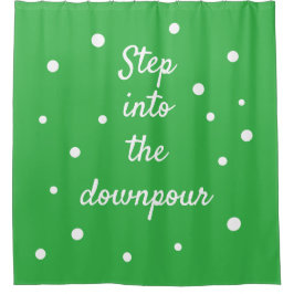Cortina Para Box Step Into The Downpour | Green Inspirational Quote