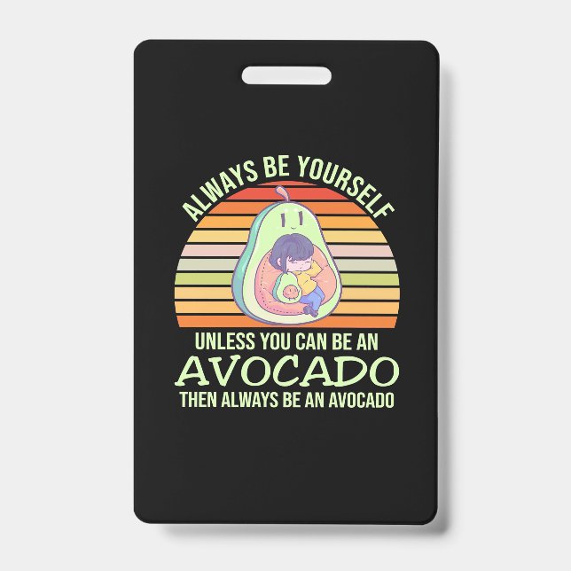 Crachá A Menos Que Você Possa Ser Um Abacate (Frente)
