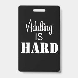 Crachá Adulting is Hard badge