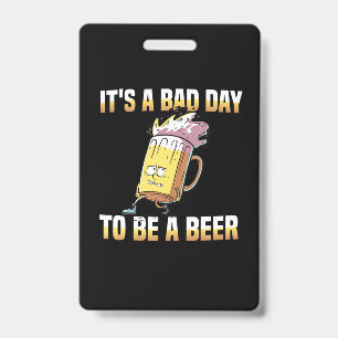 Crachá Bebedor de Cerveja É um Mau Dia para Ser um Aniver
