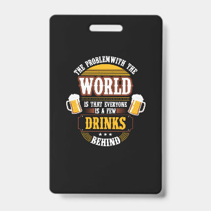Crachá Bebedor de Cerveja Todos Estão Alguns Drinks Atrás