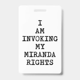 Crachá Chamando minha Miranda de Direito para Permanecer