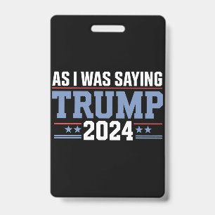 Crachá Como Eu Estava Dizendo Trump Eleição 2024