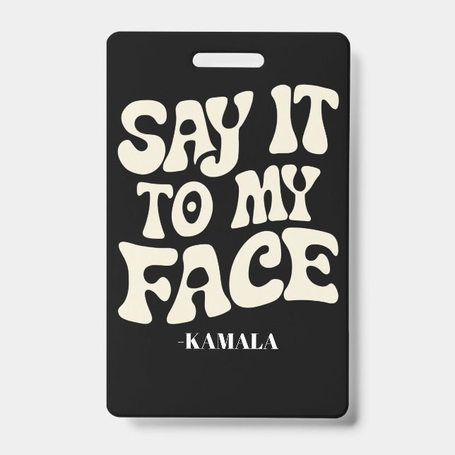 Crachá Diga Isso Na Minha Cara Kamala Harris Debate 2024 (Frente)