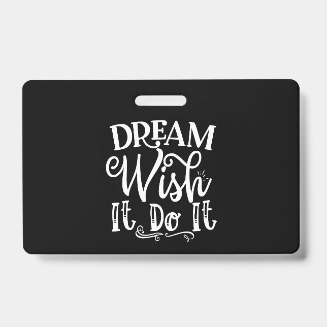 Crachá Dream Wish It Do It (Frente)