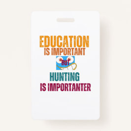 Crachá educação é importante, mas a caça é importante