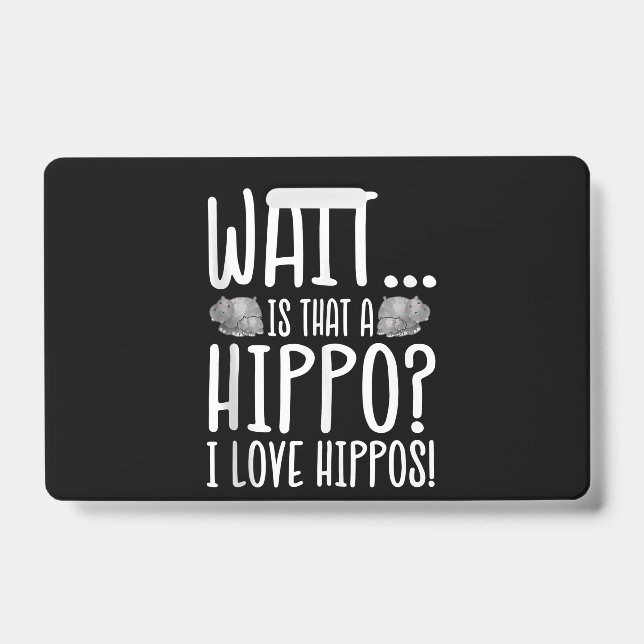 Crachá Espera, Isso É Um Hippo? Eu Amo Hippos! (Frente)