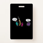 Crachá Funny Bacteria Pun Biology Science Biologist<br><div class="desc">Funny Bacteria Pun Biology Science Biologist</div>