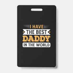 Crachá Grandpa Gift   I Have The Best Daddy In The World