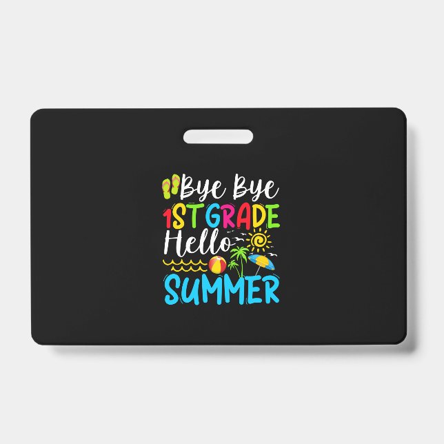 Crachá Last Day Of School Bye Bye 1st Grade Hello Summer. (Frente)