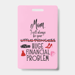 Crachá Mãe, Eu Sempre Serei Seu Grande Problema Financeir