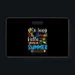 Crachá So Long 5th Grade Hello Summer Last Day Of School.<br><div class="desc">long 5th grade,  summer vacation,  school funny ideas in summer,  grade kid,  school outfit graduation 3rd grade,  baby girl summer trip top,  baby boy summer last day school,  school graduation grade school summer,  birthday 3rd in summer,  goodbye 3rd grade</div>