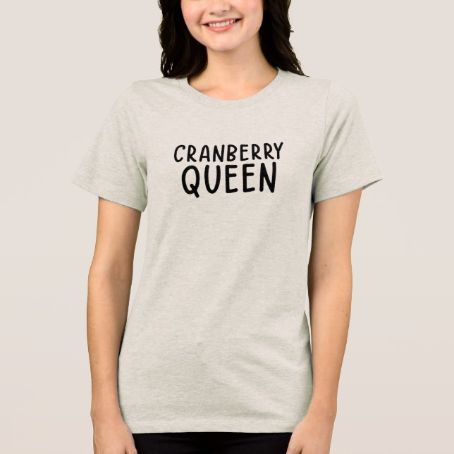 Cranberry Queen • Funny Thanksgiving T-Shirt (Frente)