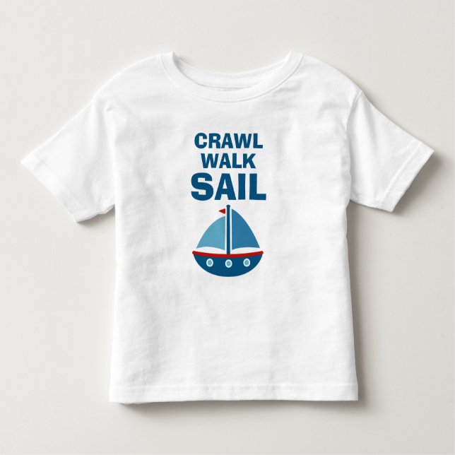 Crawl Walk Sail - Camisa engraçada de criança (Frente)