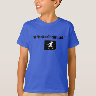 Crianças #NaeNaeTheHellOut T-Shirts