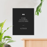 Crie seu próprio Poster de cotação personalizada<br><div class="desc">Poster de design moderno minimalista com sua citação ou ditado inspirador favorito. Basta adicionar seu próprio texto.</div>